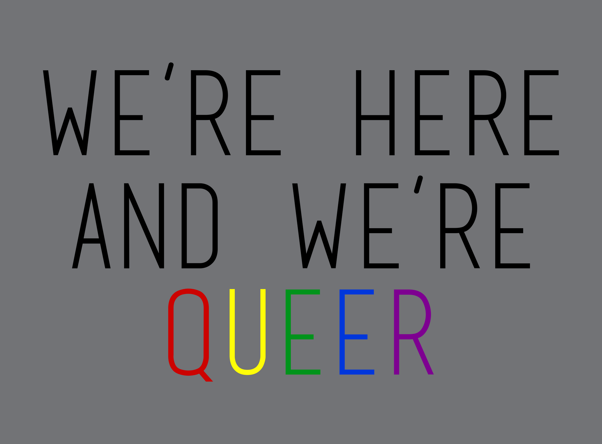 were here and were queer rainbow DTG design graphic