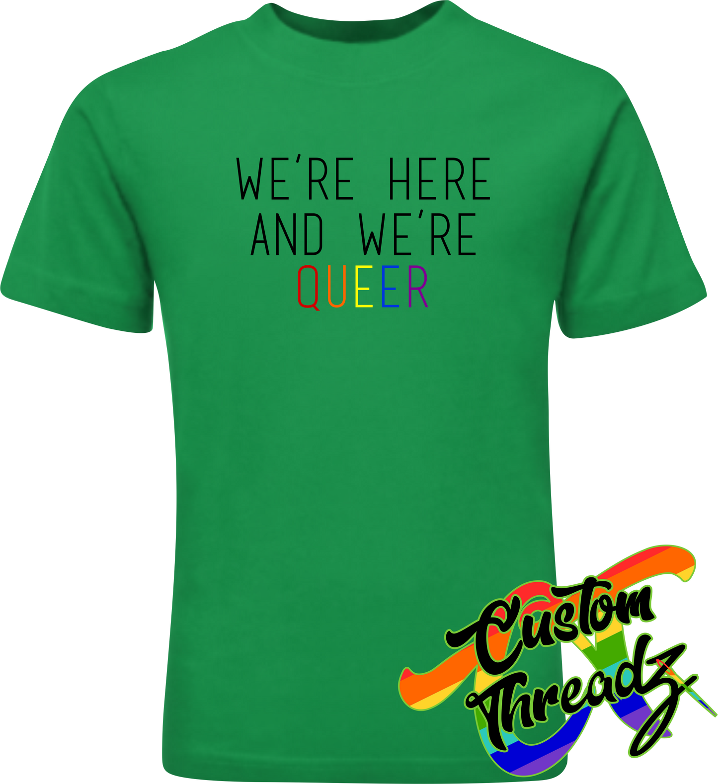 green tee with were here and were queer rainbow DTG printed design