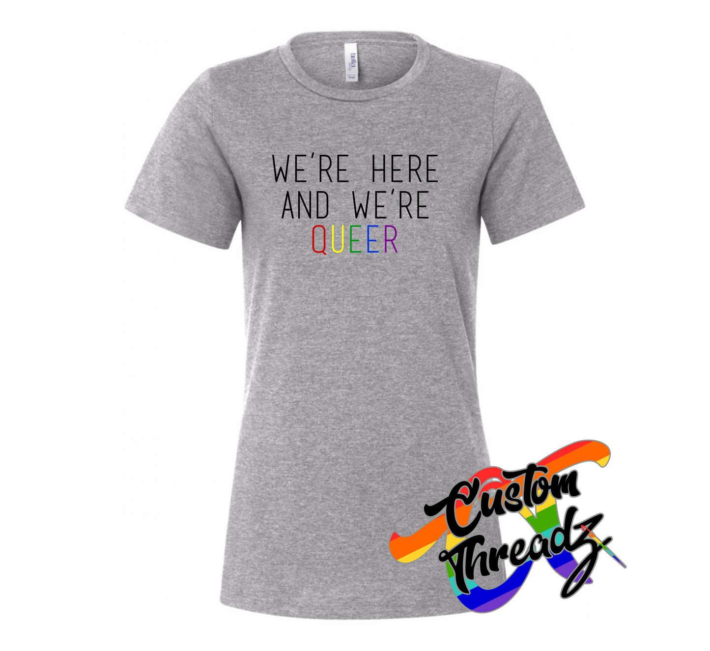 athletic heather grey womens tee with were here were queer rainbow DTG printed design