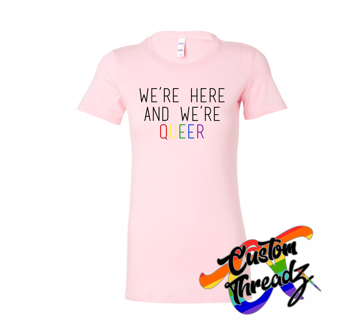 pink womens tee with were here were queer rainbow DTG printed design