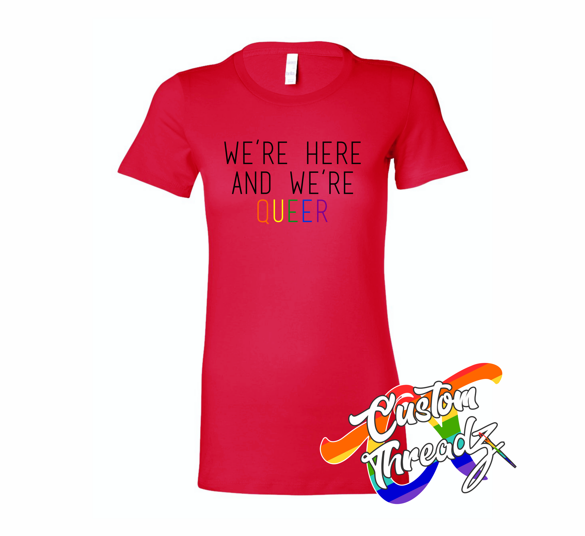 red womens tee with were here were queer rainbow DTG printed design