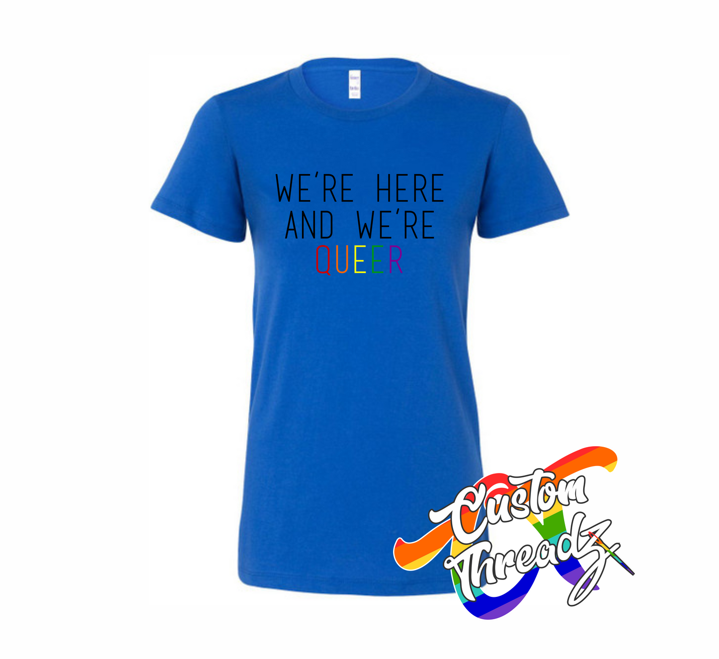 royal blue womens tee with were here were queer rainbow DTG printed design