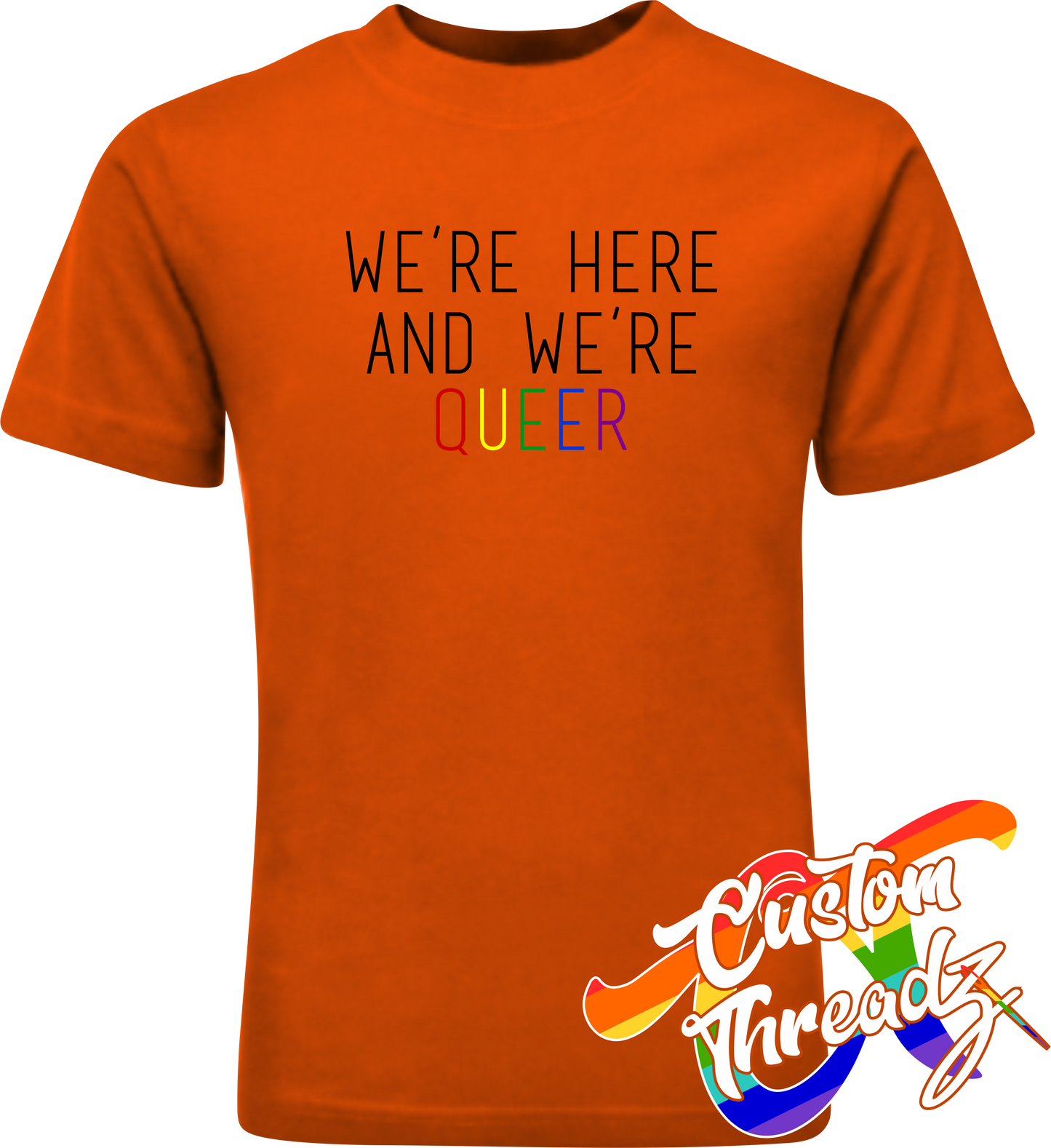 orange tee with were here and were queer rainbow DTG printed design