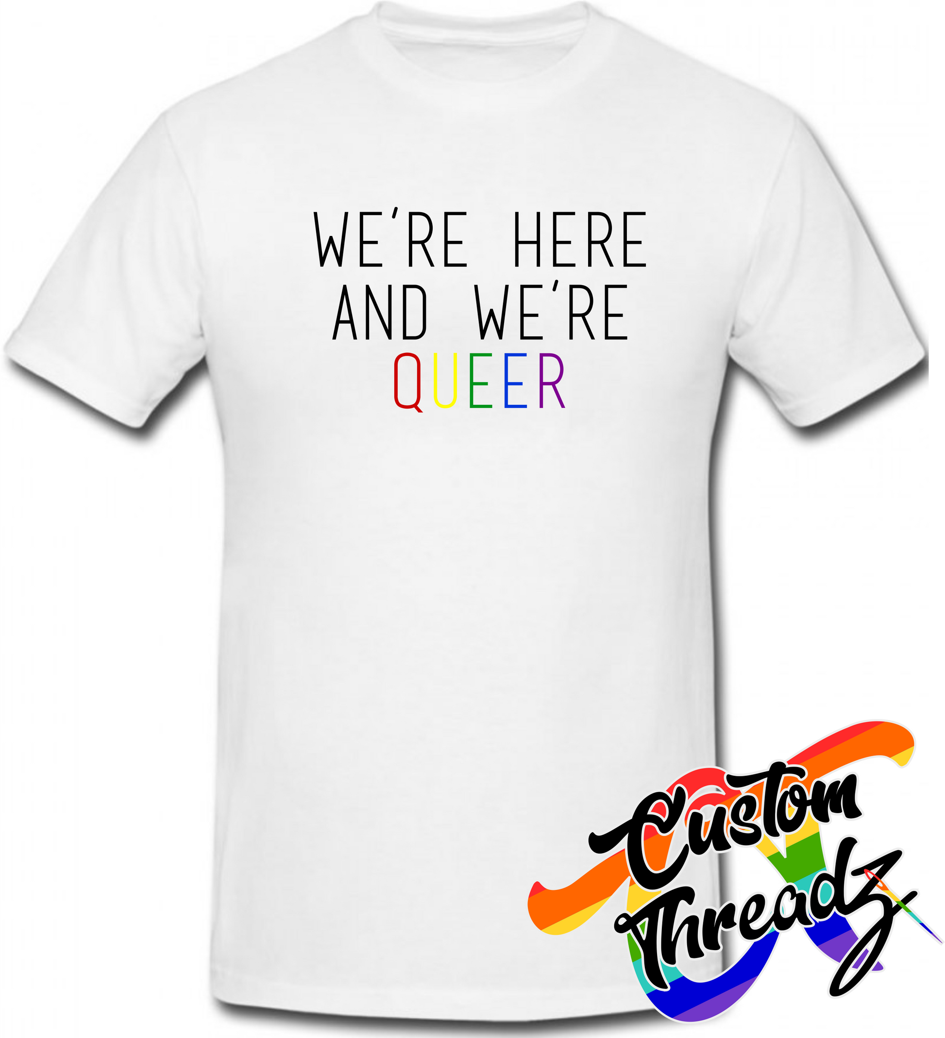 white tee with were here and were queer rainbow DTG printed design