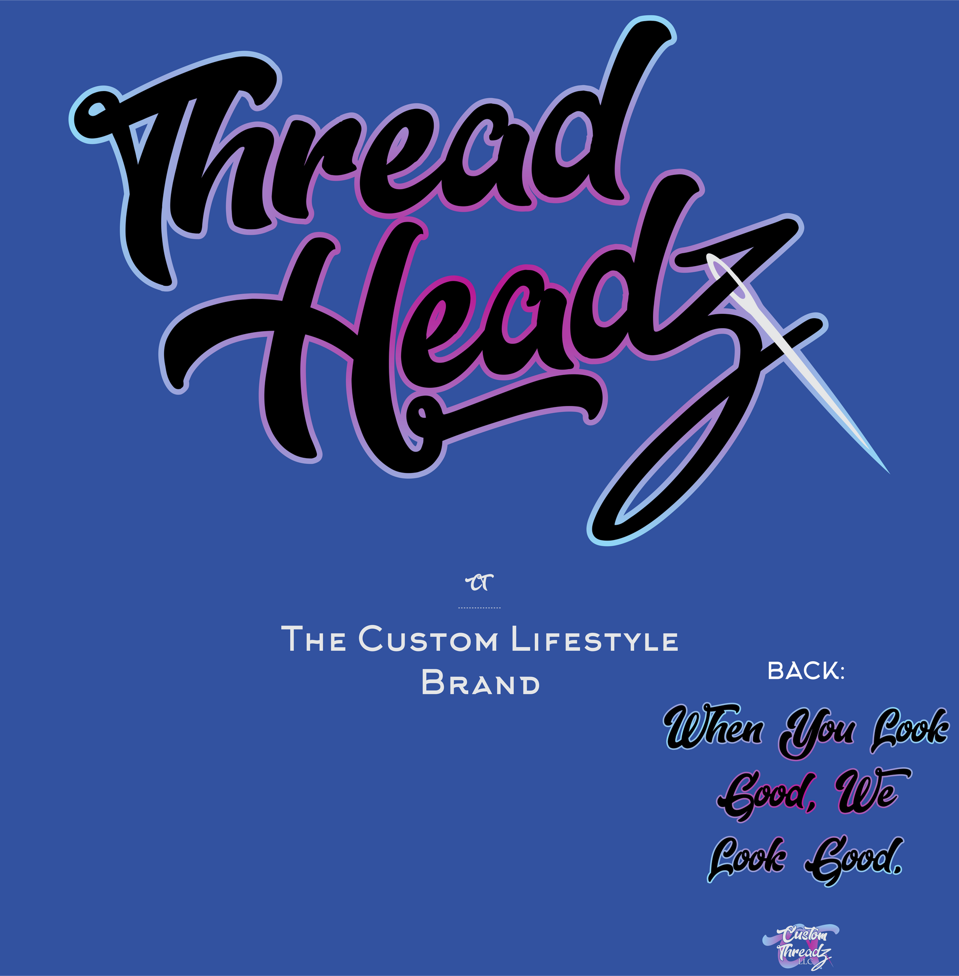 thread headz custom threadz when you look good we look good DTG design graphic