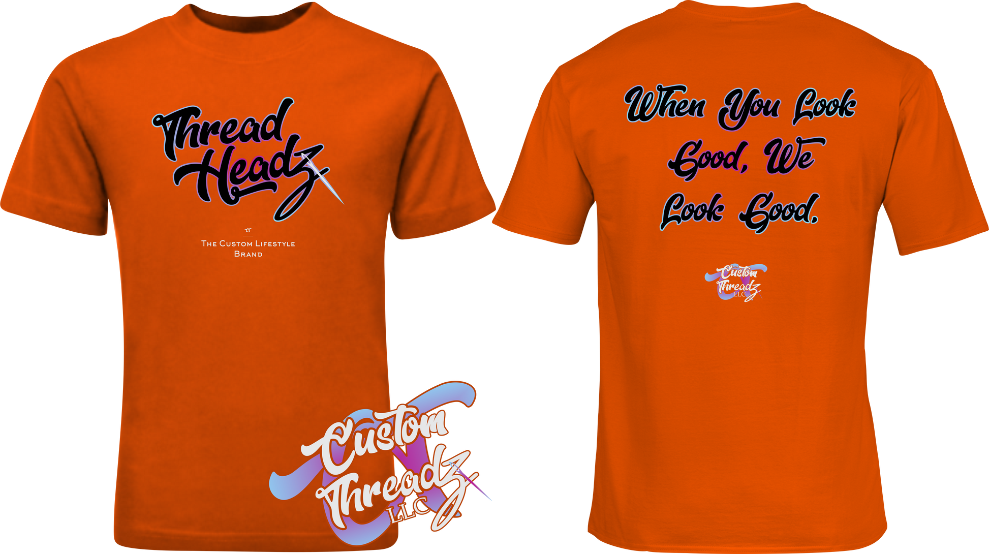 orange tee with thread headz custom threadz when you look good we look good DTG printed design