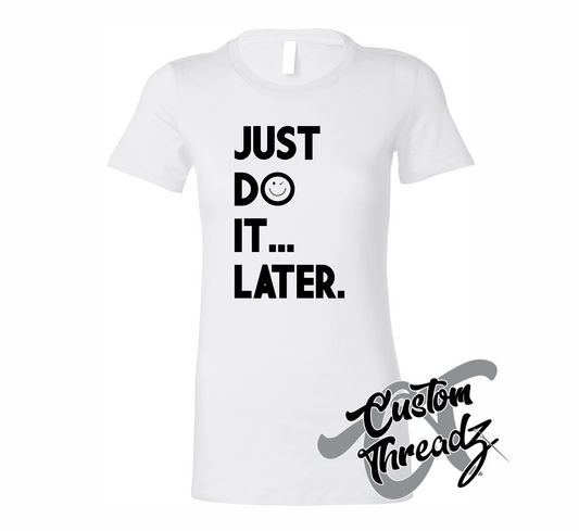 white womens tee with just do it later nike spoof DTG printed design