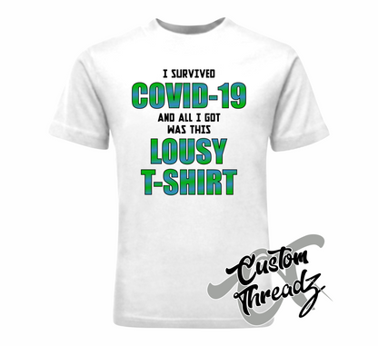 white tee with i survived covid and all i got was this lousy t-shirt DTG printed graphic