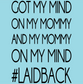 laidback got my mind on my mommy mommy on my mind DTG design graphic