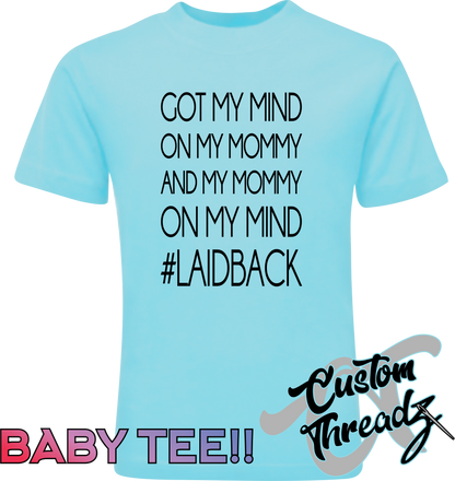 turquoise infant tee with laidback got my mind on my mommy mommy on my mind DTG printed design 