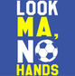 look ma no hands soccer DTG design graphic front