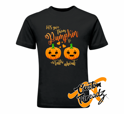 black tee with lets give them pumpkin to talk about halloween DTG printed design