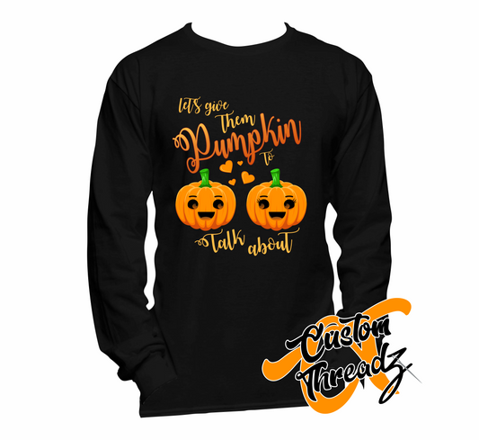 black long sleeve tee with lets give them pumpkin to talk about halloween DTG printed design