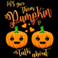 lets give them pumpkin to talk about halloween autumn fall DTG design graphic