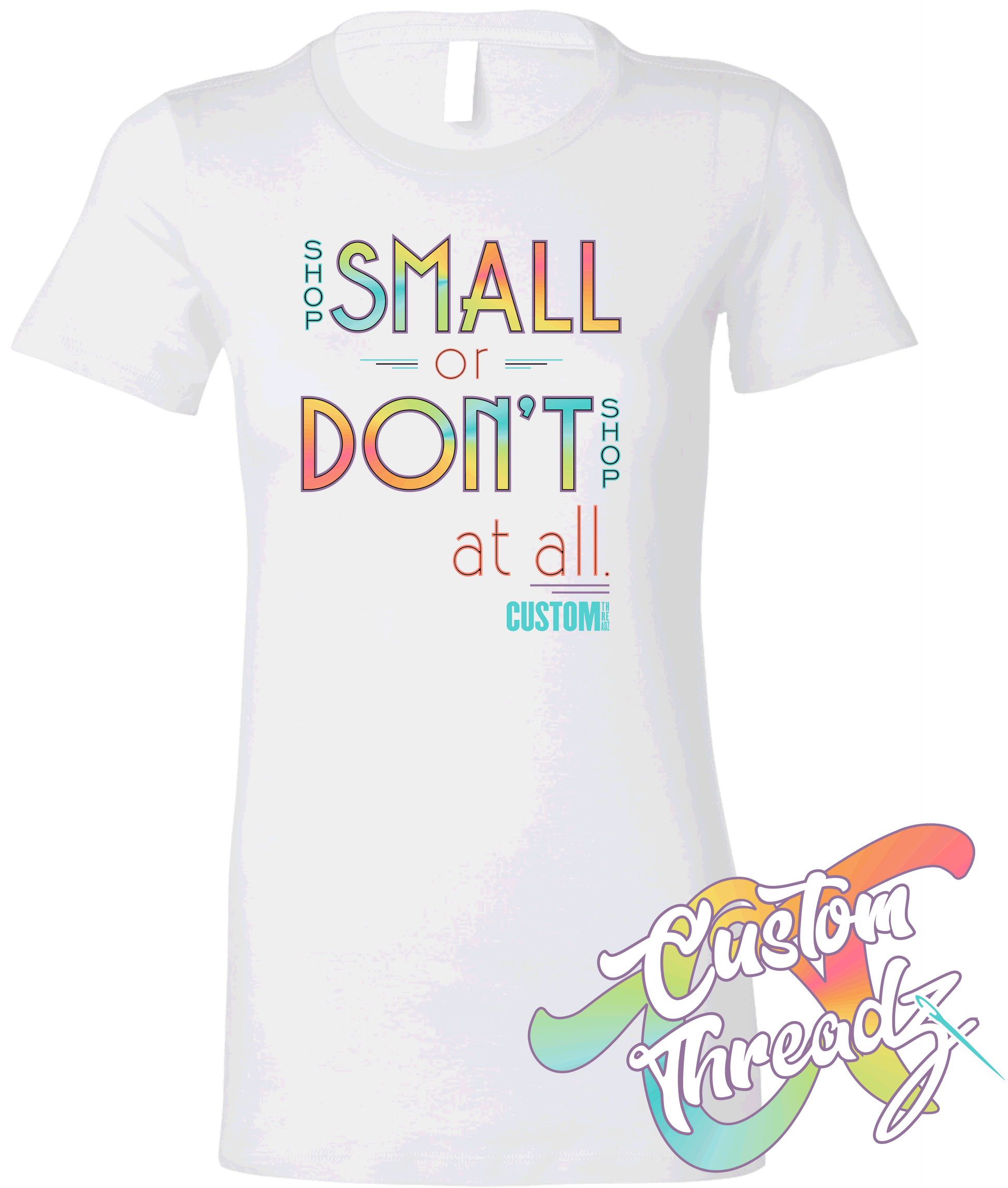 white womens tee with shop small or dont shop DTG printed design