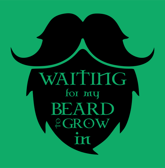 waiting for my beard to grow in irish DTG design graphic
